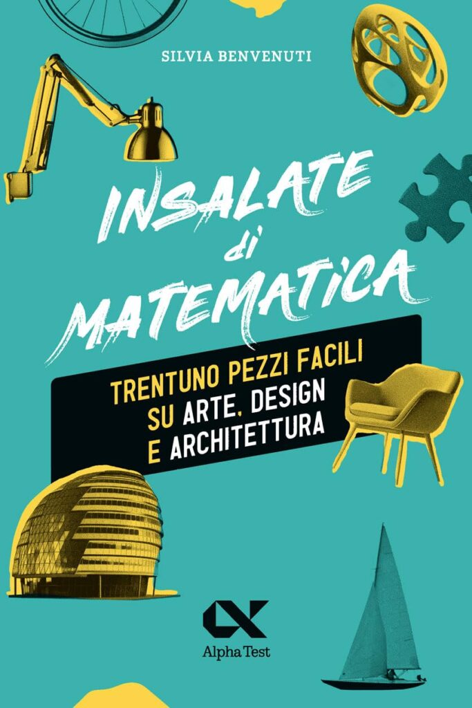 Copertina del libro Insalate di Matematica. Trentuno pezzi facili su arte, design e architettura di Silvia Benvenuti.